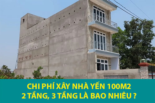 Tổng chi phí xây nhà yến 100m2 01